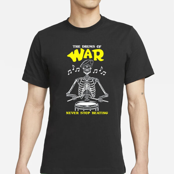 Deathtraitors The Drums Of War Never Stop Beating T-Shirt