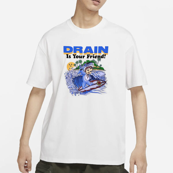 Drain Is Your Friend 2024 T-Shirt