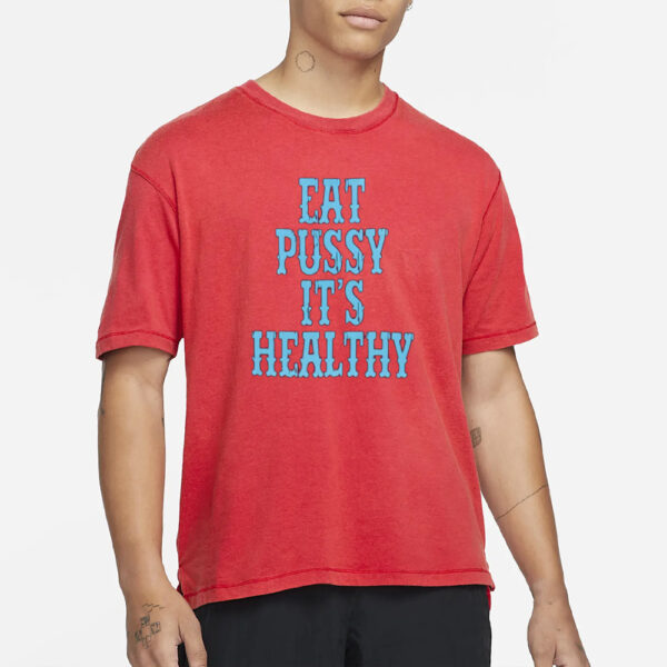 Eat Pussy It’s Healthy T-Shirt