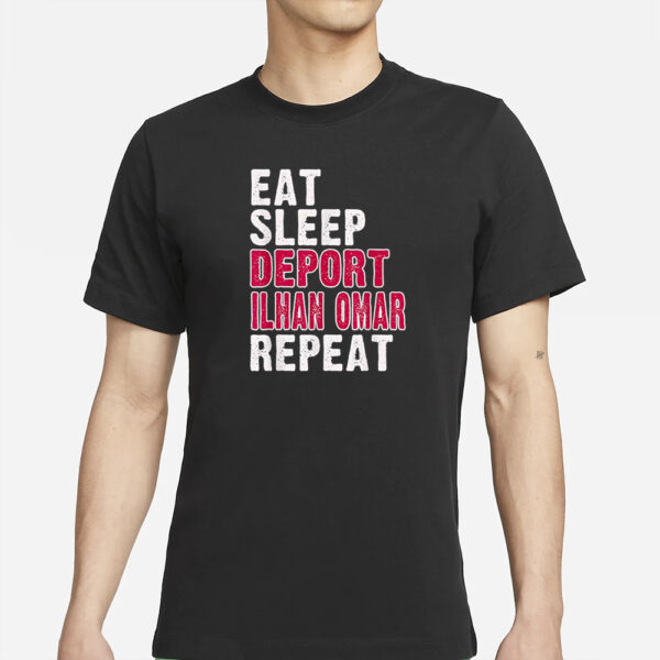 Eat Sleep Deport Ilhan Omar Repeat T-Shirt