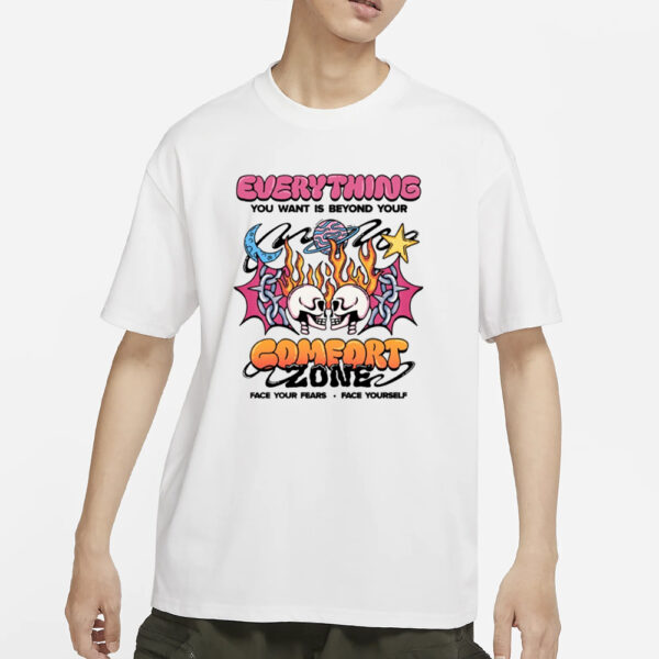 Everything You Want Is Beyond Your Comfort Zone T-Shirts