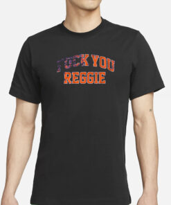 F YOU REGGIE T-SHIRT