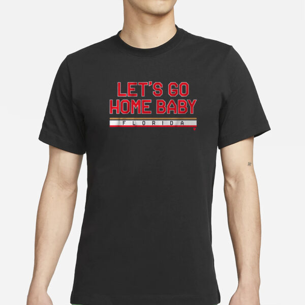 FLORIDA HOCKEY LET'S GO HOME BABY T-SHIRTS