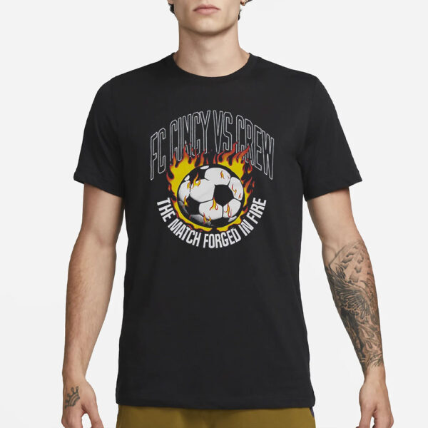 Fc Cincy Vs Crew The Match Forged In Fire T-Shirt1