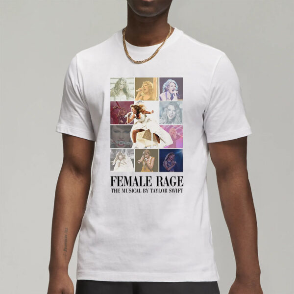 Female Rage The Musical By Taylor Swift T-Shirt6