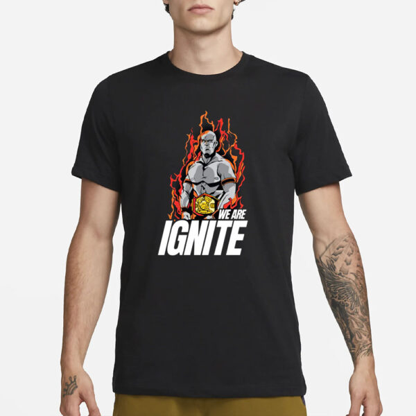 Fiery We Are Ignite T-Shirt3