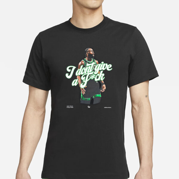 Giomadeit Jaylen Brown I Don't Give A Fuck T-Shirts