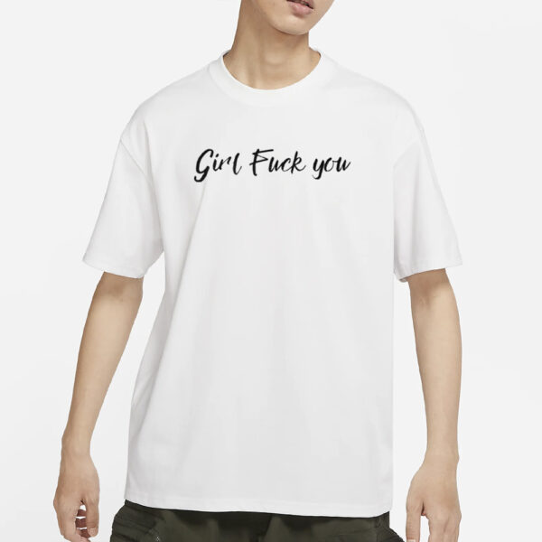 Girl Fuck You T-Shirt