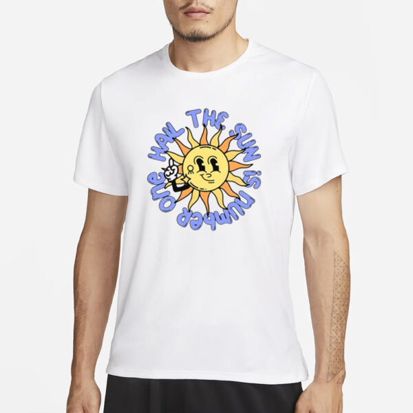 Hail The Sun Is Number One T-Shirt3