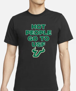 Hot People Go To Usf T-Shirt