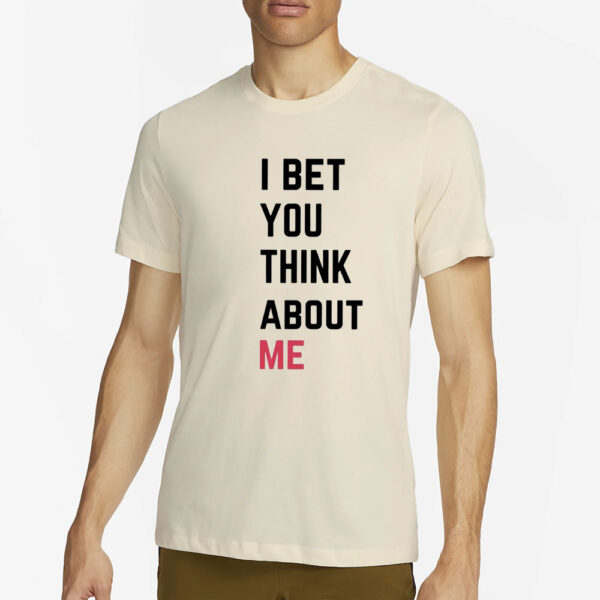 I Bet You Think About Me Taylor T-Shirt1