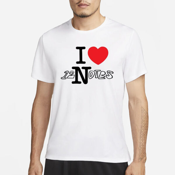 I Love 12 Notes T-Shirt3