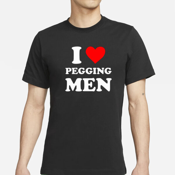 I Love Pegging Men T-Shirt