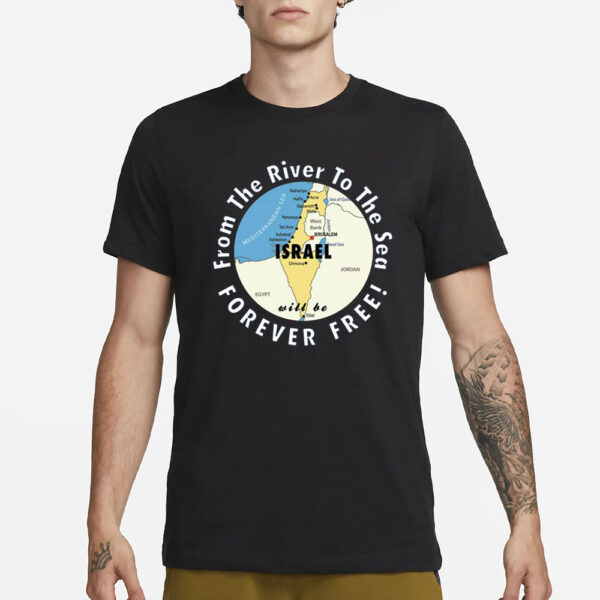 Israel From The River To The Sea Forever Free T-Shirt3