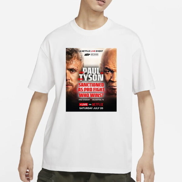 Jake Paul Vs Mike Tyson Sanctioned As Pro Fight Who Wins Live On Netflix Saturday July 20 T-Shirt