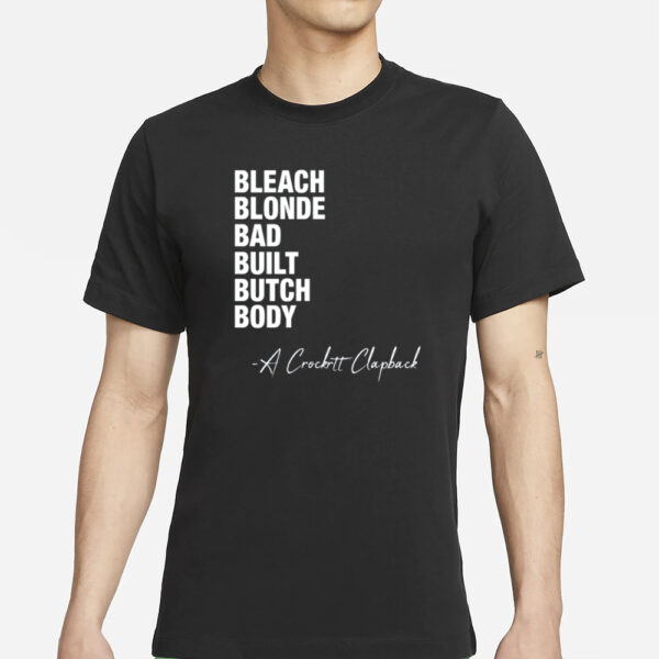 Jasmineforus Bleach Blonde Bad Built Butch Body A Crockett Clapback T-Shirts