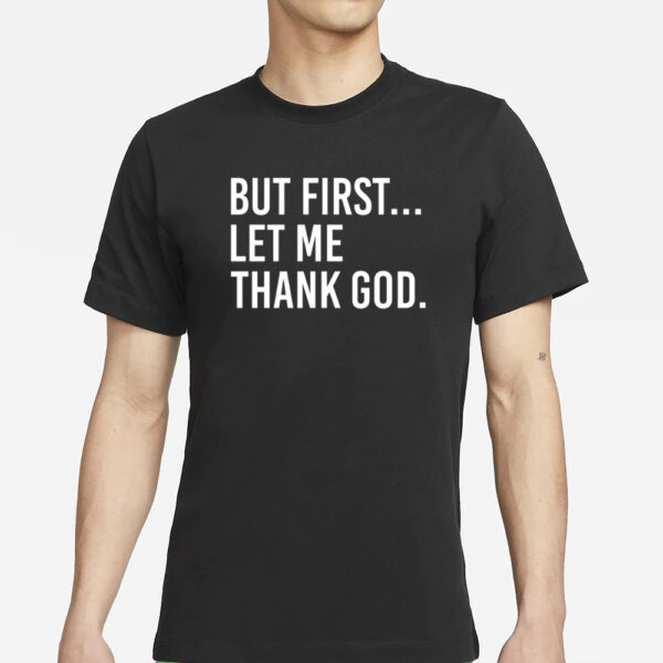 Joe Mazzulla Wearing But First Let Me Thank God T-Shirts