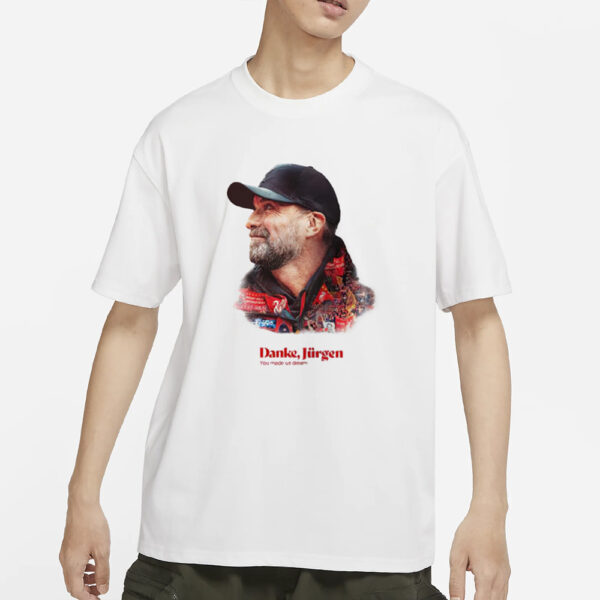 Jurgen Klopp You Made Us Dream T-Shirt