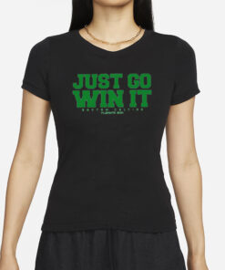 Just Go Win It Celtics Playoff 2024 T-Shirt