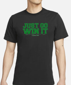 Just Go Win It Celtics Playoff 2024 T-Shirts