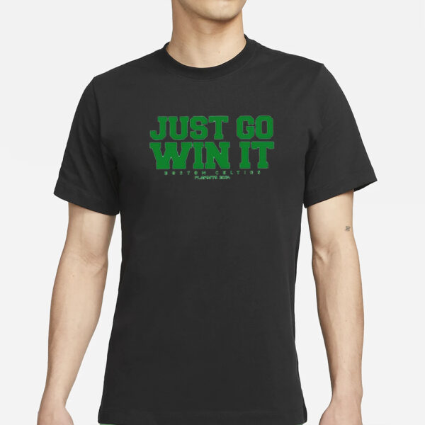 Just Go Win It Celtics Playoff 2024 T-Shirts