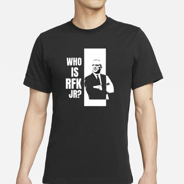 Kennedy24 Who Is Rfk Jr T-Shirts