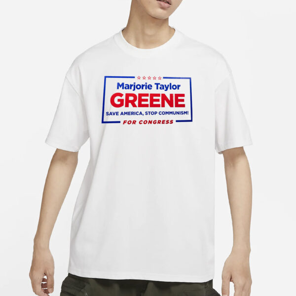 Mariorie Taylor Greene Save America , Stop Communism! For Congress T-Shirts