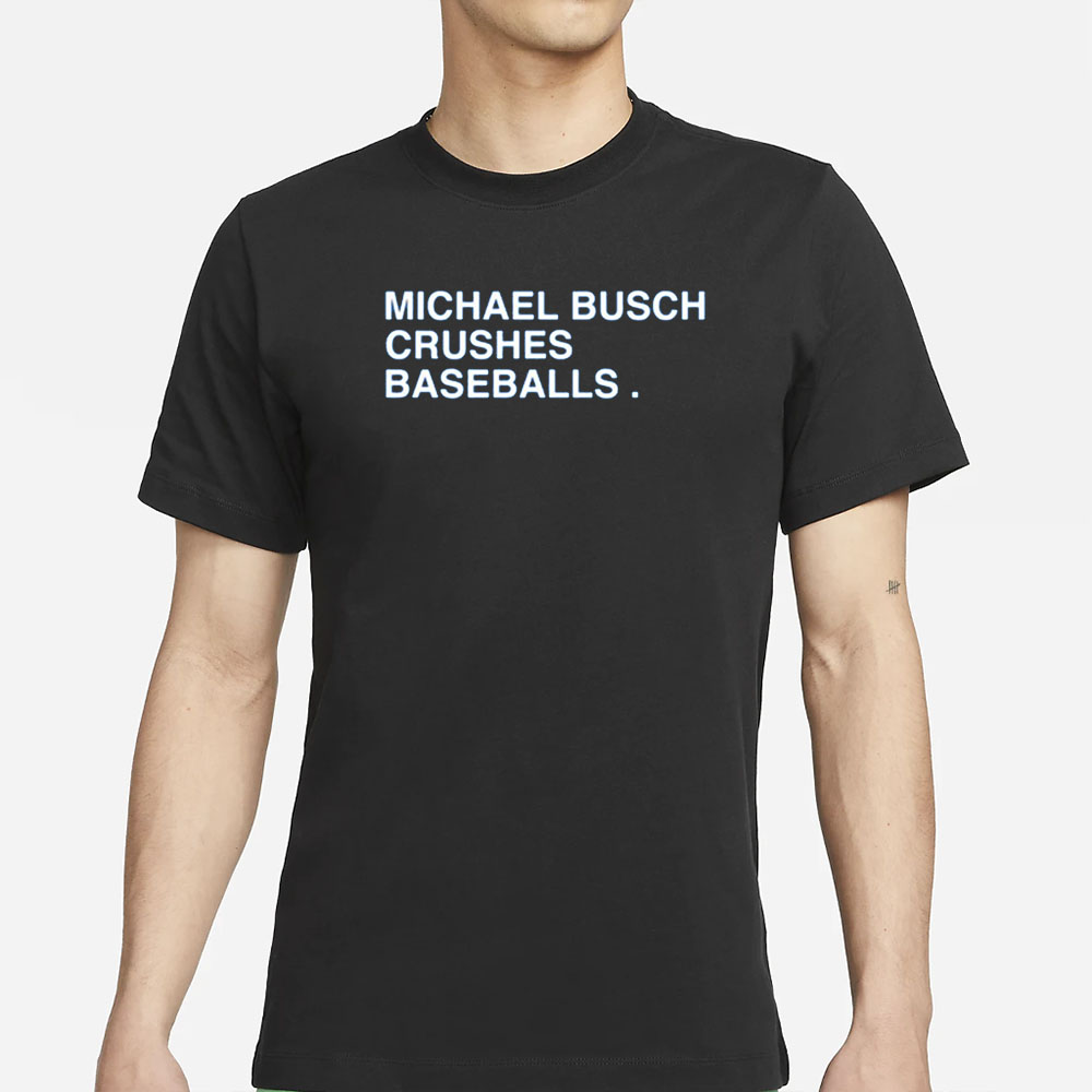 Michael Busch Crushes Baseballs T-Shirt 4 Michael Busch Crushes Baseballs T-Shirt