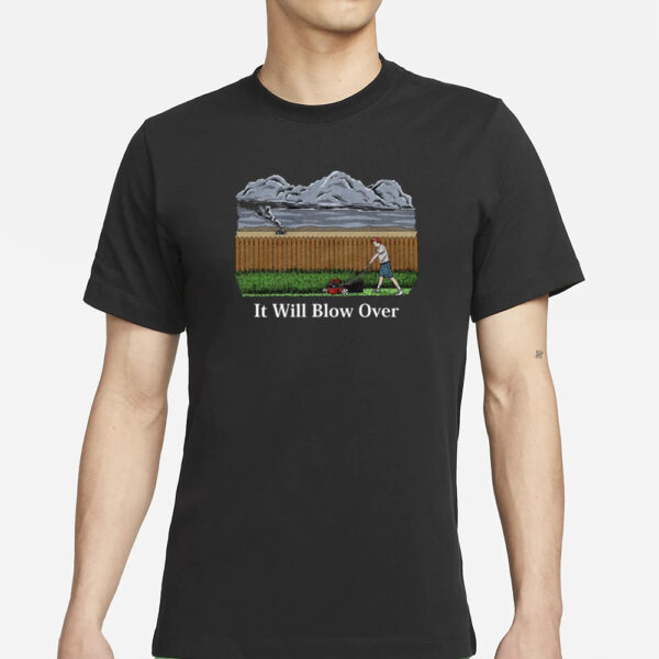 Middle Class Fancy It Will Blow Over T-Shirt