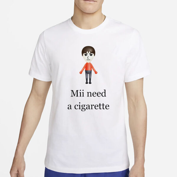 Mii Need A Cigarette T-Shirt2