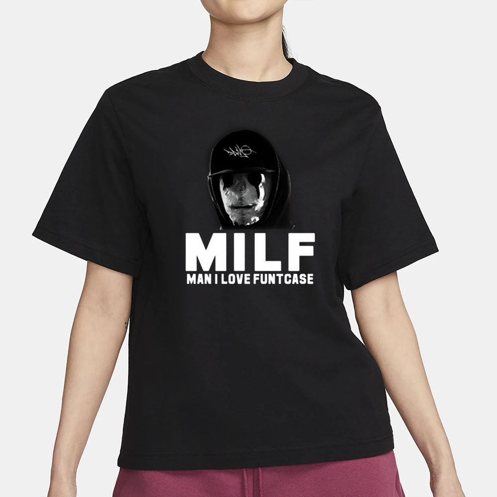 Milf Man I Love Funtcase T-Shirt 4 Milf Man I Love Funtcase T-Shirt1