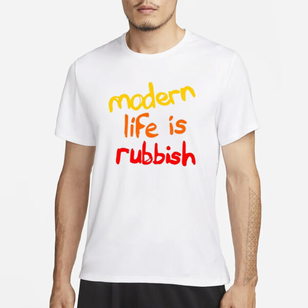 Modern Life Is Rubbish T-Shirt1