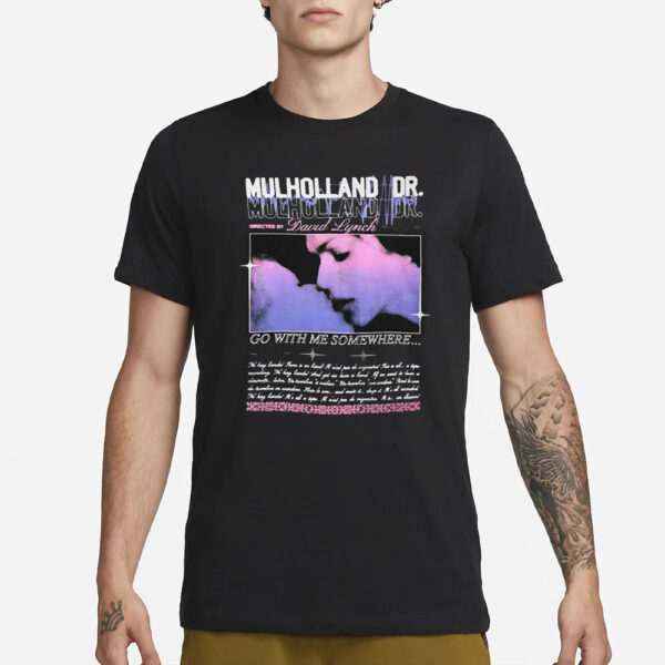 MulHolland Dr Directed By David Lynch Go With Me Somewhere T-Shirt1