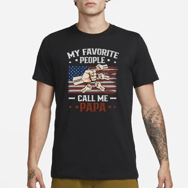 My Favorite People Call Me Papa T-Shirt1