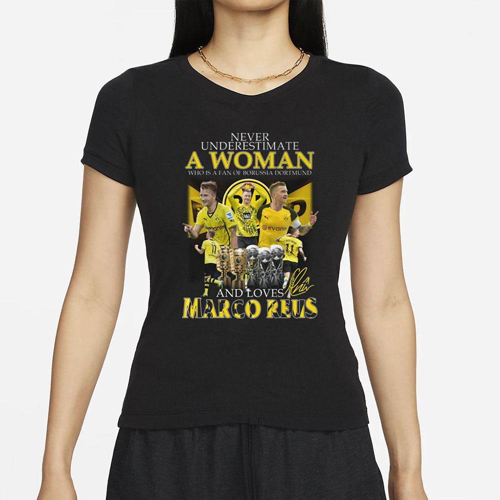 Never Underestimate A Woman Who Is A Fan Of Borussia Dortmund And Loves Marco Reus T-Shirt 5 Never Underestimate A Woman Who Is A Fan Of Borussia Dortmund And Loves Marco Reus T-Shirts