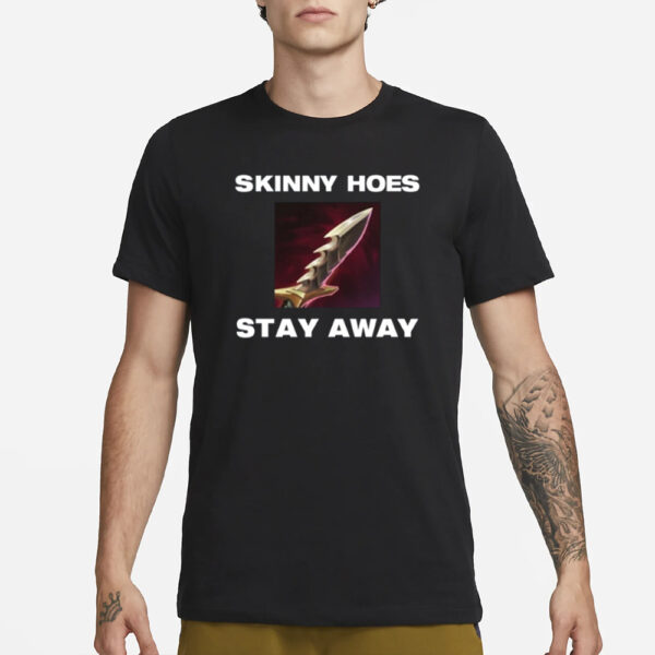 Offensetaken Skinny Hoes Stay Away T-Shirt3