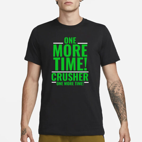 One More Time Crusher One More Time T-Shirt1