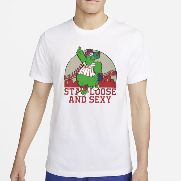 Phanatic Stay Loose and Sexy T-Shirt2