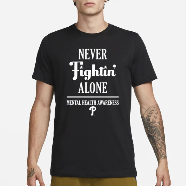 Phillies Never Fightin' Alone Mental Health Awareness T-Shirt1