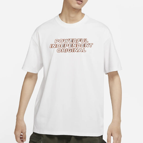 Powerful Independent Original T-Shirt