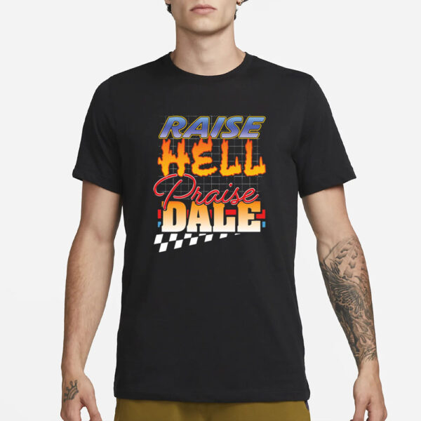 Raise Hell Praise Dale T-Shirt1