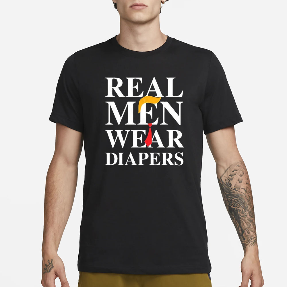 Real Men Wear Diapers Trump 2024 Funny T-Shirt 4 Real Men Wear Diapers Trump 2024 Funny T-Shirt1