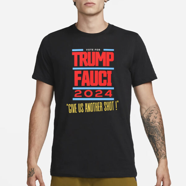 Robert F. Kennedy Jr. Vote For Trump Fauci 2024 Give Us Another Shot! T-Shirt3