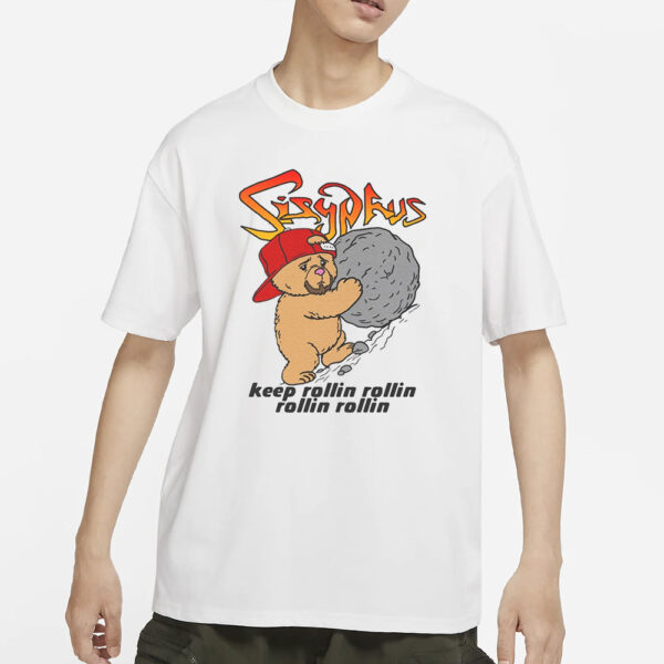 Sisyphus Keep Rollin Rollin Rollin Rollin T-Shirts