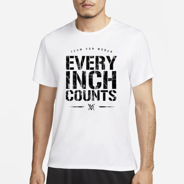 Team Von Moger Every Inch Counts T-Shirt1