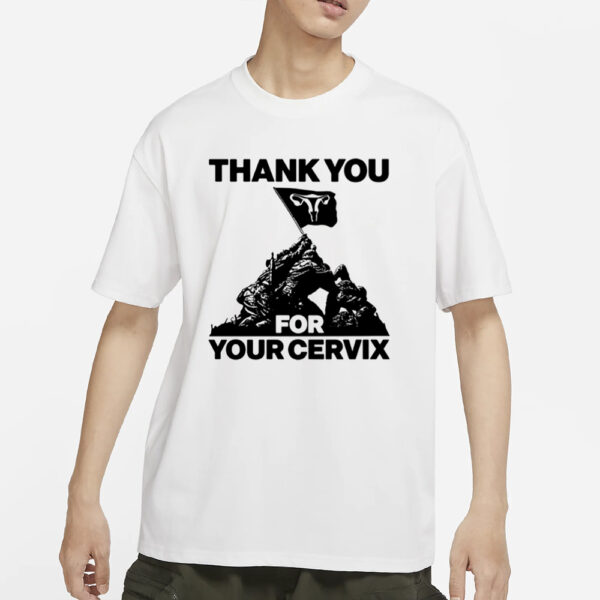 Thank You For Your Cervix T-Shirt