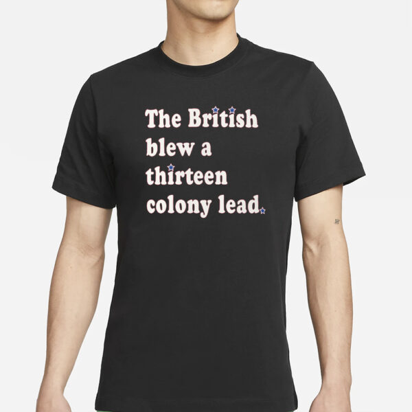 The British Blew a Thirteen Colony Lead Limited Edition London Series Comfort Colors T-Shirt