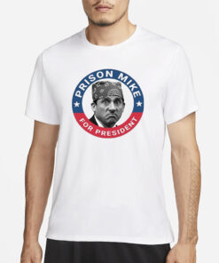 The Office Prison Mike For President T-Shirt1