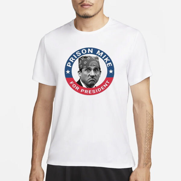 The Office Prison Mike For President T-Shirt1