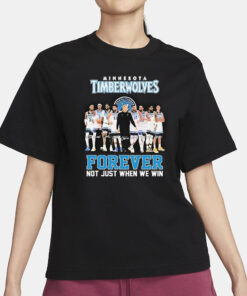 Timberwolves Forever Not Just When We Win T-Shirt1